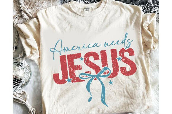 America Needs Jesus SVG: 4th July Graphics & T-Shirt Designs
