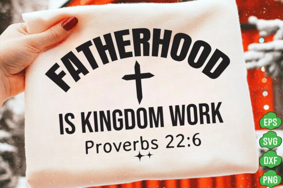 Fatherhood is Kingdom Work: T-Shirt Graphics & Branding