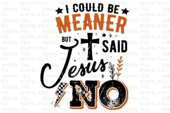 I Could Be Meaner but Jesus Said No Review for Embroidery