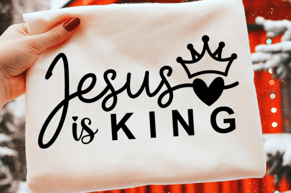 Jesus is King Svg: Christian Faith Graphics for T-Shirt Designs
