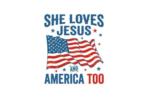 She Loves Jesus & America Too SVG for T-Shirts & Graphics